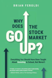 Why Does The Stock Market Go Up? - BRIAN FEROLDI (ISBN: 9781735066165)
