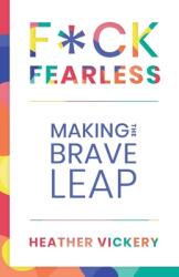 F*ck Fearless: Making The Brave Leap (ISBN: 9781733618540)