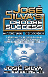 Jose Silva Choose Success Master Course - Ed Bernd (ISBN: 9781722505974)