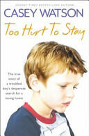 Too Hurt to Stay: The True Story of a Troubled Boy's Desperate Search for a Loving Home (2013)