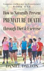 How to Naturally Prevent Premature Death through Diet & Exercise (ISBN: 9781682355060)