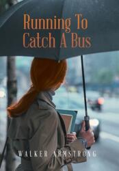 Running to Catch a Bus (ISBN: 9781669800521)