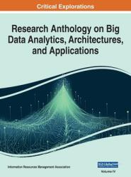 Research Anthology on Big Data Analytics Architectures and Applications VOL 4 (ISBN: 9781668440100)