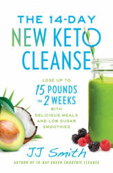 The 14-Day New Keto Cleanse: Lose Up to 15 Pounds in 2 Weeks with Delicious Meals and Low-Sugar Smoothies (ISBN: 9781668004463)