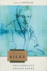Complete French Poems of Rainer Maria Rilke - Rainer Rilke (2002)