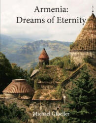 Armenia: Dreams of Eternity (ISBN: 9781667814964)