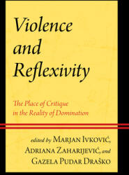 Violence and Reflexivity: The Place of Critique in the Reality of Domination (ISBN: 9781666910186)