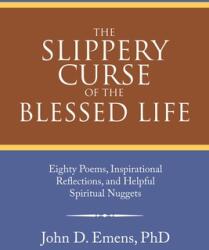 The Slippery Curse of the Blessed Life: Eighty Poems Inspirational Reflections and Helpful Spiritual Nuggets (ISBN: 9781664244726)