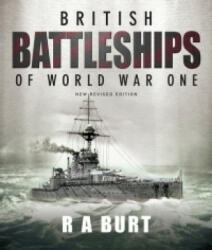 British Battleships of World War One - R A Burt (2012)