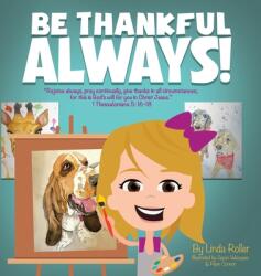 Be Thankful Always: Rejoice always Pray continually give thanks in all circumstances; for this is God's will for you in Christ Jesus. (ISBN: 9781662840012)