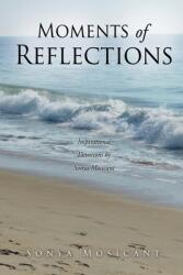 Moments of Reflections: Inspirational Devotions by Sonya Mosicant (ISBN: 9781662835780)