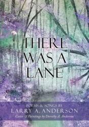 There Was A Lane: Cover & Paintings by Dorothy A. Anderson (ISBN: 9781662829550)