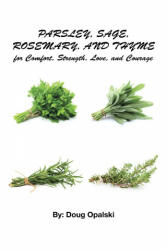 Parsley, Sage, Rosemary, and Thyme for Comfort, Strength, Love, and Courage (ISBN: 9781662461545)
