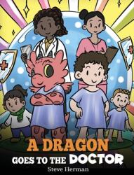 A Dragon Goes to the Doctor: A Story About Doctor Visits (ISBN: 9781649161215)