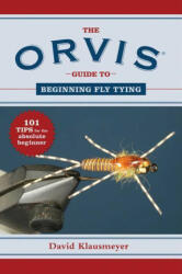 Orvis Guide to Beginning Fly Tying - David Klausmeyer (2012)