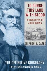 To Purge This Land with Blood: A Biography of John Brown (ISBN: 9781648371080)
