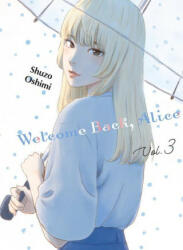 Welcome Back, Alice 3 - Shuzo Oshimi (ISBN: 9781647291068)