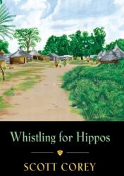 Whistling for Hippos: A memoir of life in West Africa (ISBN: 9781647197018)