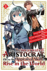 As a Reincarnated Aristocrat, I'll Use My Appraisal Skill to Rise in the World 1 (manga) - Jimmy, A. Miraijin (ISBN: 9781646515127)