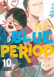 Blue Period 10 - Tsubasa Yamaguchi (ISBN: 9781646513963)
