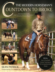 The Modern Horseman's Countdown to Broke-New Edition: Real Do-It-Yourself Horse Training in 33 Comprehensive Lessons (ISBN: 9781646011681)
