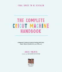 Complete Cricut Machine Handbook (ISBN: 9781645676515)