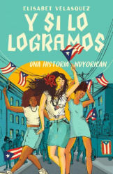 Y Si Lo Logramos. Una Historia Nuyorican / When We Make It - Velasquez, Elisabet (ISBN: 9781644736043)