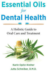Essential Oils for Dental Health: A Holistic Guide to Oral Care and Treatment (ISBN: 9781644115787)