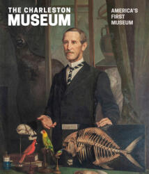 The Charleston Museum: America's First Museum (ISBN: 9781643362717)