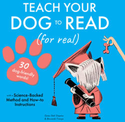 Teach Your Dog to Read: 30 Dog-Friendly Words (ISBN: 9781641707336)