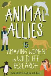 Animal Allies: 15 Amazing Women in Wildlife Researchvolume 4 (ISBN: 9781641606226)