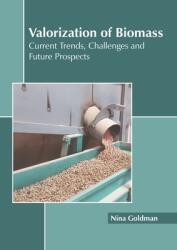 Valorization of Biomass: Current Trends Challenges and Future Prospects (ISBN: 9781639895540)