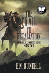 The Trail to Retaliation: A Classic Western Series (ISBN: 9781639774197)