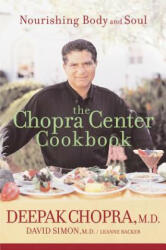 The Chopra Center Cookbook: Nourishing Body and Soul - Deepak Chopra, David Simon, Leanne Backer (ISBN: 9780471454045)