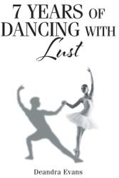 7 Years of Dancing With Lust (ISBN: 9781639612444)