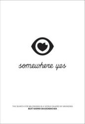 Somewhere Yes: The Search for Belonging in a World Shaped by Branding (ISBN: 9781639080113)