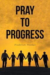 Pray to Progress (ISBN: 9781638858058)