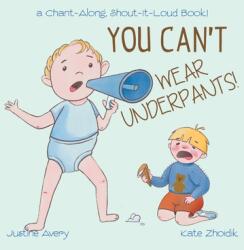 You Can't Wear Underpants! : a Chant-Along Shout-It-Loud Book! (ISBN: 9781638822882)