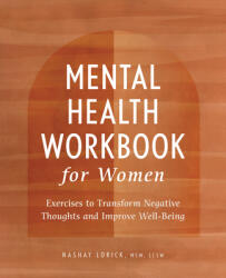 Mental Health Workbook for Women: Exercises to Transform Negative Thoughts and Improve Well-Being (ISBN: 9781638782551)