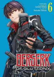 Berserk of Gluttony (Manga) Vol. 6 - Isshiki Ichika, Daisuke Takino (ISBN: 9781638582311)