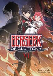 Berserk of Gluttony (Light Novel) Vol. 6 - Isshiki Ichika, Fame (ISBN: 9781638582281)