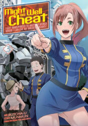 Might as Well Cheat: I Got Transported to Another World Where I Can Live My Wildest Dreams! (Manga) Vol. 3 - Munmun, Butcha-U, Kei Mizuryu (ISBN: 9781638581642)
