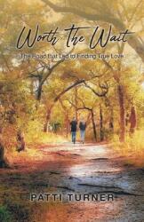 Worth The Wait: The Road that Led to Finding True Love (ISBN: 9781638448815)