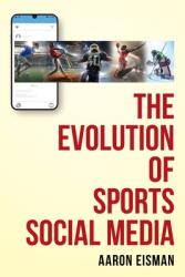 The Evolution of Sports Social Media (ISBN: 9781638371465)