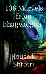 108 Marvels from Bhagvadgita: Wonders that will change your life from Bhagvadgita (ISBN: 9781638328841)