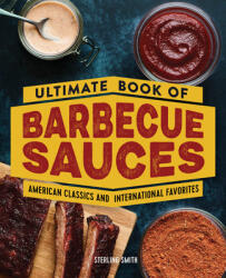 Ultimate Book of Barbecue Sauces: American Classics and International Favorites (ISBN: 9781638071044)
