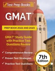 GMAT Prep Book 2022 and 2023: GMAT Study Guide with Practice Test Questions Review (ISBN: 9781637753828)