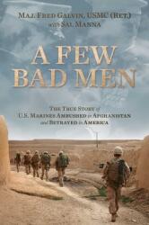 A Few Bad Men: The True Story of U. S. Marines Ambushed in Afghanistan and Betrayed in America (ISBN: 9781637584132)