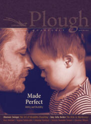 Plough Quarterly No. 30 - Made Perfect: Ability and Disability (ISBN: 9781636080499)