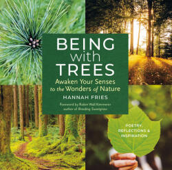 Being with Trees: Awaken Your Senses to the Wonders of Nature; Poetry Reflections & Inspiration (ISBN: 9781635866056)